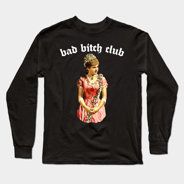 Bad Bitch Club †††††††††††††††††††† Long Sleeve T-Shirt by DankFutura